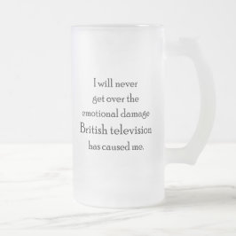 Taza De Cristal Esmerilado La televisión británica me ha dañado emocionalment