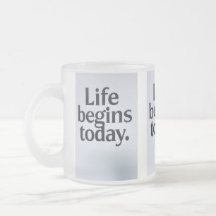 Taza De Cristal Esmerilado La vida empieza hoy