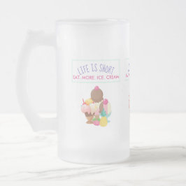 Taza De Cristal Esmerilado La vida es comer poco más helado