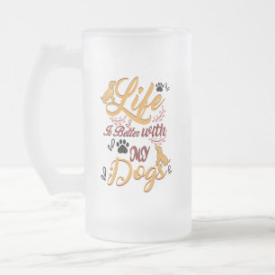 Taza De Cristal Esmerilado La vida es mejor con mis perros