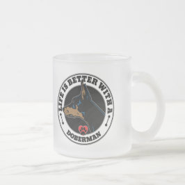 Taza De Cristal Esmerilado La Vida Es Mejor Con Una Raza De Perro Doberman