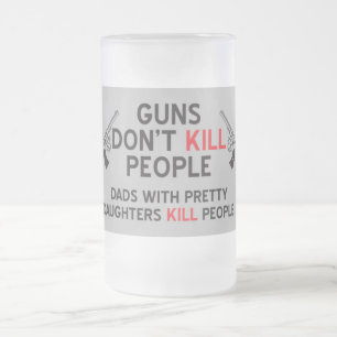 Taza De Cristal Esmerilado las armas no matan a la gente los padres con hijas