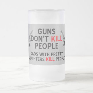 Taza De Cristal Esmerilado las armas no matan a la gente los padres con hijas