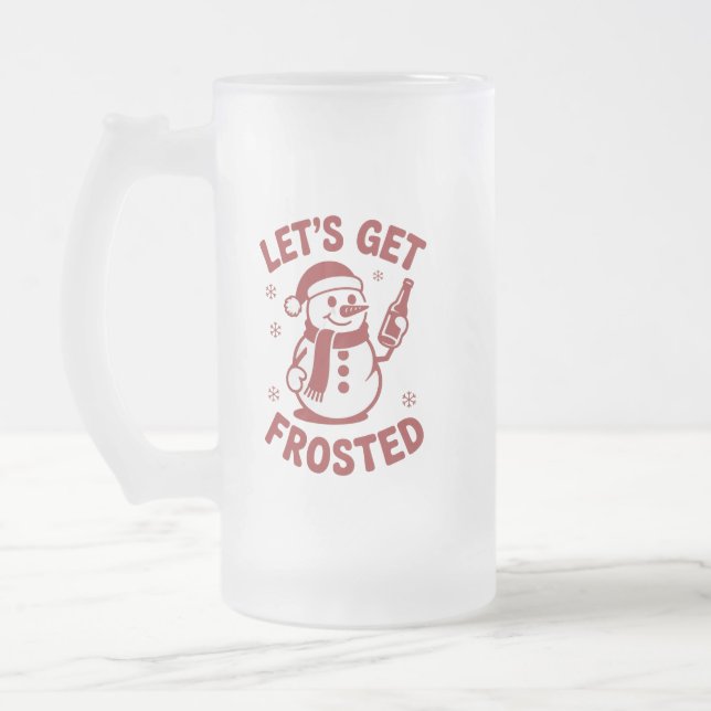 Taza De Cristal Esmerilado Let's Get Frosted Snowman Beer Snarky Christmas  (Izquierda)