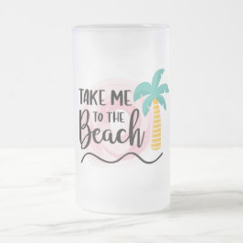 Taza De Cristal Esmerilado Llévame a la playa
