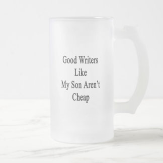 Taza De Cristal Esmerilado Los buenos escritores como mi hijo no son baratos