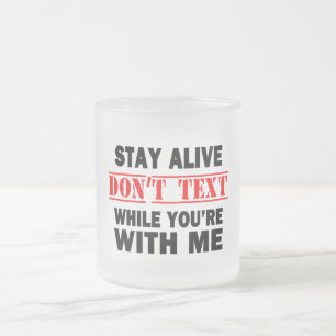 Taza De Cristal Esmerilado Mantente Vivo. No envíes mensajes de texto mientra