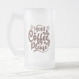 Taza De Cristal Esmerilado Más café, por favor, Funny Coffee Lover