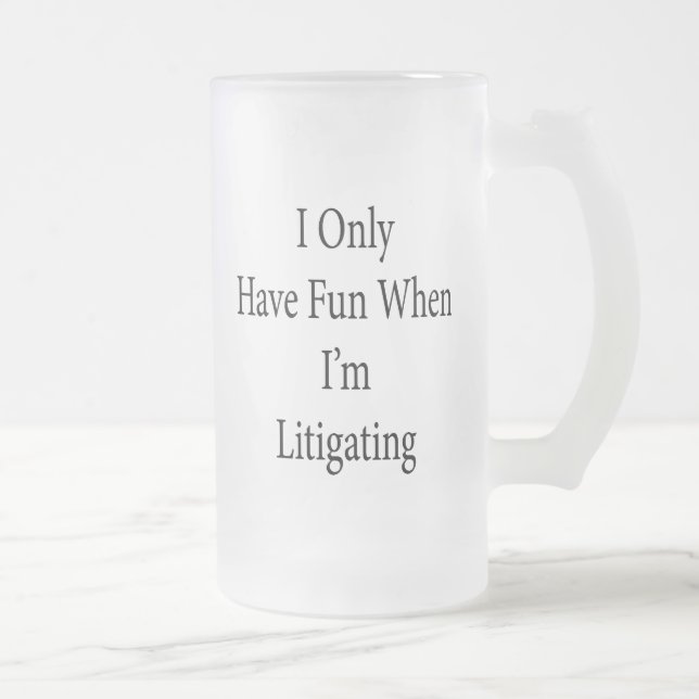 Taza De Cristal Esmerilado Me divierto solamente cuando estoy litigando (Derecha)