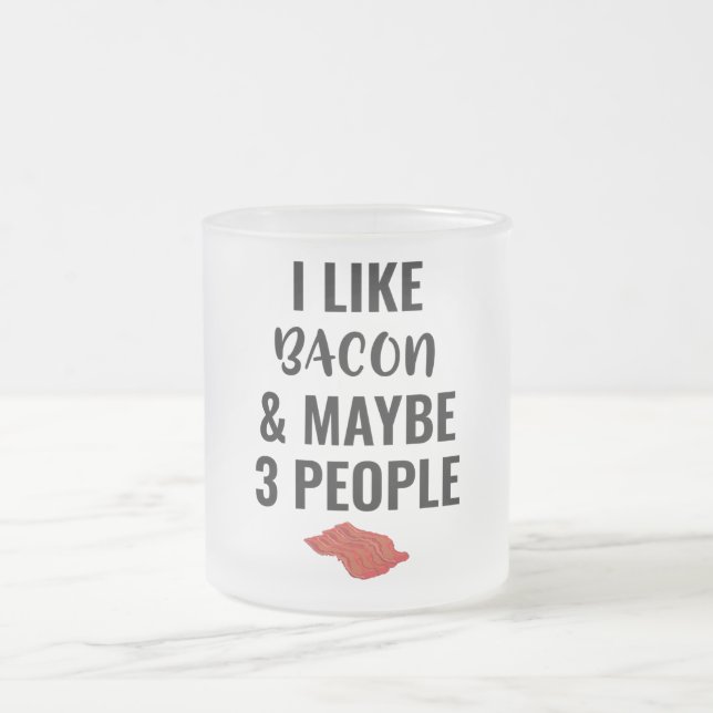 Taza De Cristal Esmerilado Me Gusta El Bacon Y Quizá 3 Personas (Centro)