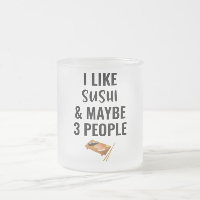 Taza De Cristal Esmerilado Me Gusta El Sushi Y Quizá 3 Personas (Centro)