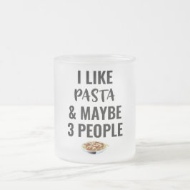 Taza De Cristal Esmerilado Me Gusta La Pasta Y Quizá 3 Personas