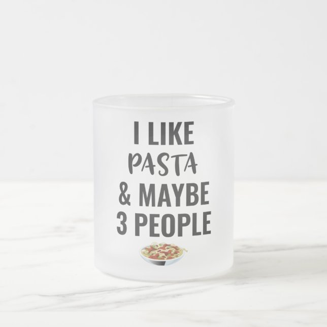 Taza De Cristal Esmerilado Me Gusta La Pasta Y Quizá 3 Personas (Centro)