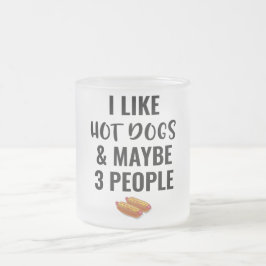 Taza De Cristal Esmerilado Me Gustan Los Perros Calientes Y Quizá 3 Personas