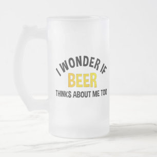 Taza De Cristal Esmerilado Me pregunto si la cerveza piensa en mí también