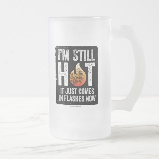 Taza De Cristal Esmerilado Menopausia (Todavía estoy caliente) Cerveza de vid (Derecha)