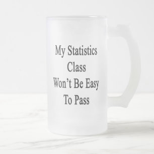 Taza De Cristal Esmerilado Mi clase de las estadísticas no será fácil de