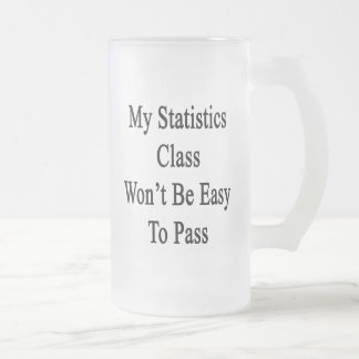 Taza De Cristal Esmerilado Mi clase de las estadísticas no será fácil de