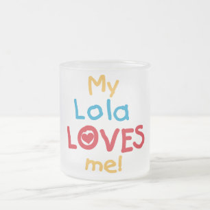 Taza De Cristal Esmerilado Mi Lola me ama camisetas y regalos