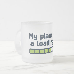 Taza De Cristal Esmerilado Mis planes tienen una barra de carga en búfer