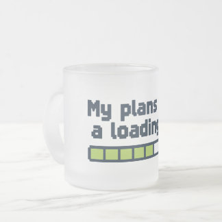 Taza De Cristal Esmerilado Mis planes tienen una barra de carga en búfer