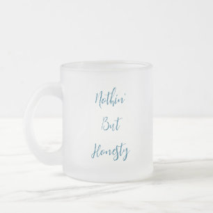 Taza De Cristal Esmerilado Nada Más Que Honestidad