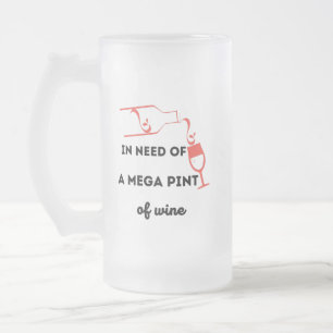 Taza De Cristal Esmerilado Necesidad de mega pinta de vino