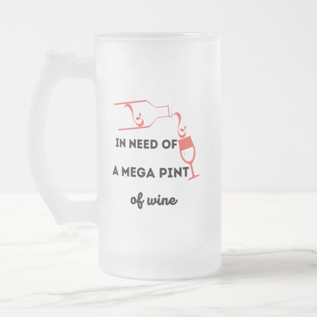 Taza De Cristal Esmerilado Necesidad de mega pinta de vino (Izquierda)
