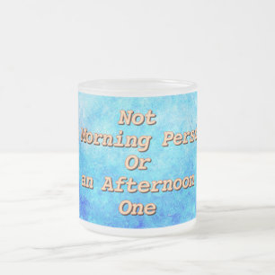 Taza De Cristal Esmerilado "Ni una persona de mañana ni una de tarde"