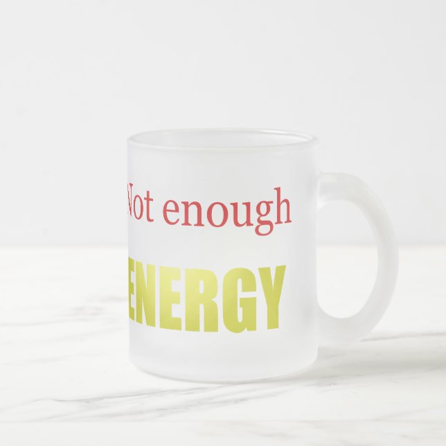 Taza De Cristal Esmerilado No bastante energía (Derecha)