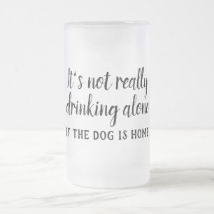 Taza De Cristal Esmerilado No es muy divertido beber solo perro
