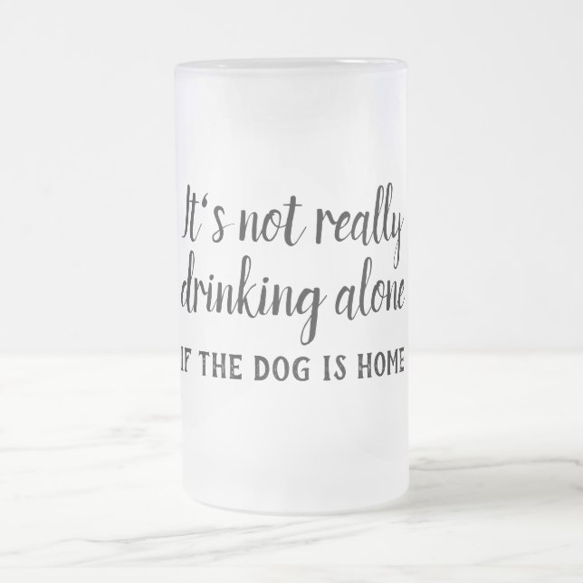 Taza De Cristal Esmerilado No es muy divertido beber solo perro (Centro)