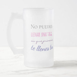 Taza De Cristal Esmerilado no puedes llenar una tasa sin que primero te llene
