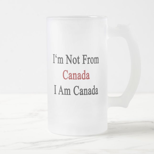 Taza De Cristal Esmerilado No soy de Canadá que soy Canadá (Derecha)