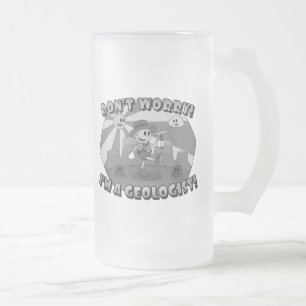 Taza De Cristal Esmerilado ¡No te preocupes! ¡Soy geólogo!