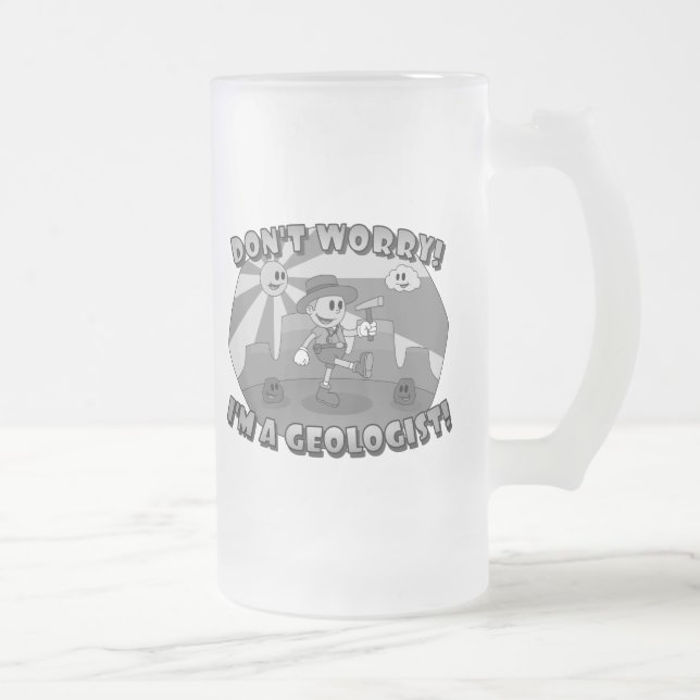 Taza De Cristal Esmerilado ¡No te preocupes! ¡Soy geólogo! (Derecha)