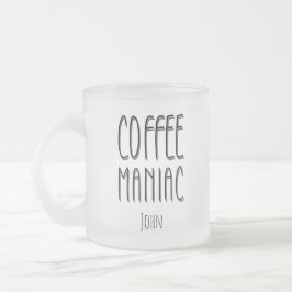 Taza De Cristal Esmerilado Nombre personalizado Café Maniac - Gracioso