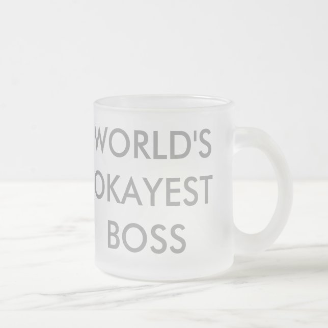 Taza De Cristal Esmerilado Okayest Boss del mundo (Derecha)