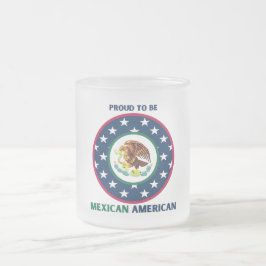 TAZA DE CRISTAL ESMERILADO ORGULLOSO DE SER MEXICANO AMERICANO