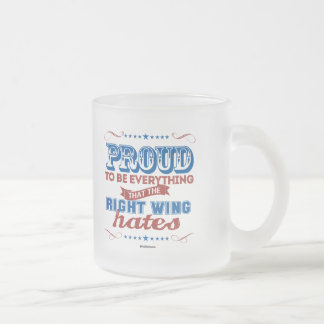 Taza De Cristal Esmerilado Orgulloso ser todo que la derecha odia