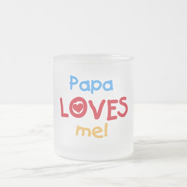 Taza De Cristal Esmerilado Papa me ama camisetas y regalos (Centro)