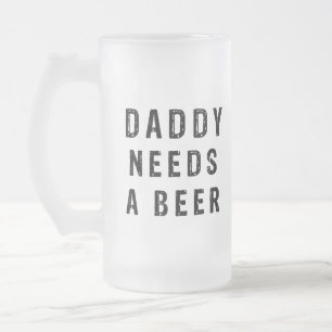Taza De Cristal Esmerilado Papá necesita una cerveza