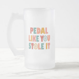 Taza De Cristal Esmerilado Pedal como tú lo robaste - Cíclica divertida