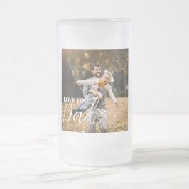 Taza De Cristal Esmerilado Personalized Love You Dad Photo