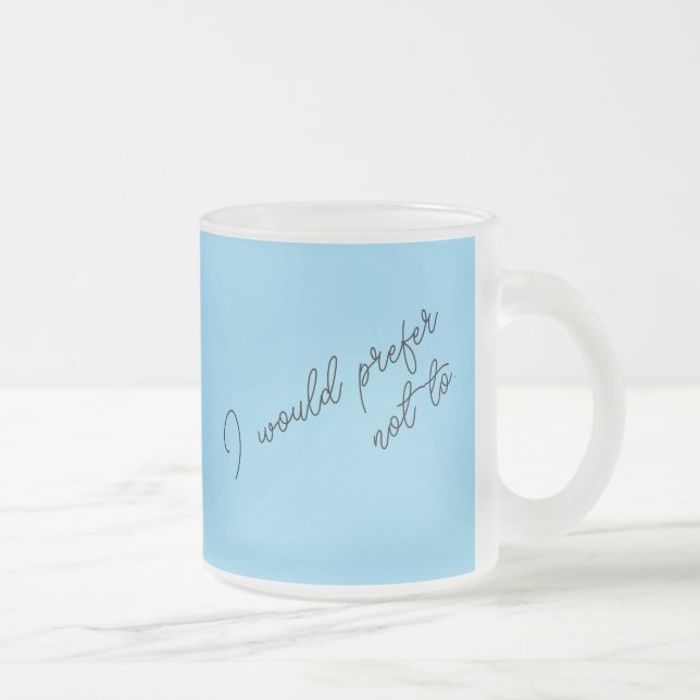 Taza De Cristal Esmerilado Preferiría No (Derecha)