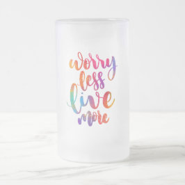Taza De Cristal Esmerilado Preocuparse Menos Vivir Más