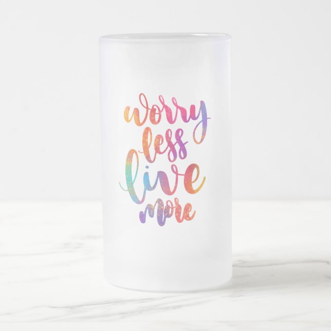 Taza De Cristal Esmerilado Preocuparse Menos Vivir Más (Centro)