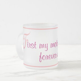 Taza De Cristal Esmerilado Primero mi madre por siempre mi amigo Mug