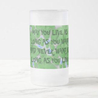 TAZA DE CRISTAL ESMERILADO QUE VIVAS EL TIEMPO QUE QUIERAS
