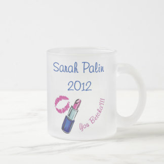 Taza De Cristal Esmerilado ¡Sarah Palin 2012 - usted betcha'!!!! Vidrio